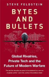 Bytes and Bullets - Global Rivalries, Private Tech and the Future of Modern Warfare