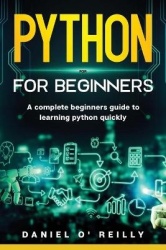Python for beginners: A Complete Beginner's Guide to Learning Python Quickly