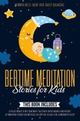 Bedtime Meditation Stories for Kids - 3 Books in 1: A Collection of Short Good Night Tales with Great Morals and Positive Affirm