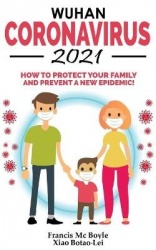 Wuhan Coronavirus 2021 - How to Protect your Family and Prevent a New Epidemic! All Secrets Revealed in this Rational Guide! Way