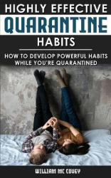 Highly Effective Quarantine Habits - How to Develop Powerful Habits While You're Quarantined. Positive Habits, Quarantine Routin