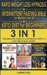 RAPID WEIGHT LOSS HYPNOSIS for WOMEN + INTERMITTENT FASTING BIBLE for WOMEN OVER 50 + KETO DIET for BEGINNERS - 3 in 1 - The Sim