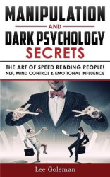 Manipulation and Dark Psychology Secrets - The Art of Speed Reading People! How to Analyze Someone Instantly, Read Body Language