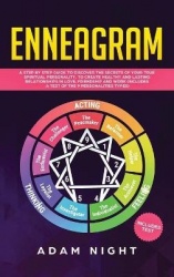 Enneagram - A Step by Step guide to Discover the Secrets of your True Spiritual Personality, to create Healthy and Lasting Relat