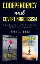 Codependency and Covert Narcissism - 2 Manuscript: Codependent no More, The Covert Narcissist. It's time to start Loving Yoursel