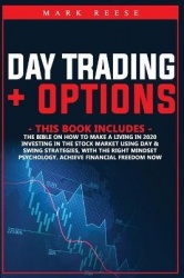 2 in 1 - Day trading + Options: The bible on how to make a living in 2020 with investing in the stock market using day + Swing s