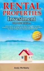 Rental Properties Investment - 2019-2020 edition - Learn How to Create and Grow Your Real Estate Empire: a Step-by-Step Guide wi