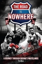 The Road to Nowhere - A Journey Through Boxing's Wastelands
