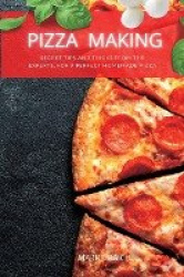 Pizza Making - Secret tips and tricks from the Experts, for a Perfect Homemade Pizza