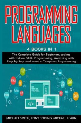 Programming Languages - 4 BOOKS IN 1: The Complete Guide for Beginners, coding whit Python, SQL Programming, Analyzing whit Step
