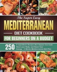 The Ultimate Mediterranean Diet Cookbook: Quick, Savory and Creative Recipes for Healthy Eating Every Day