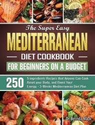 The Ultimate Mediterranean Diet Cookbook: Quick, Savory and Creative Recipes for Healthy Eating Every Day