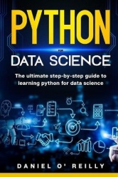 Python for data science - The Ultimate Step-by-Step Guide to Learning Python for Data Science