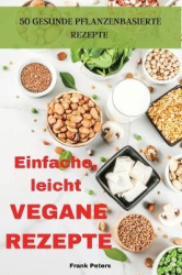 Einfache, leicht VEGANE REZEPTE