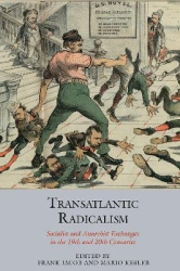 Transatlantic Radicalism - Socialist and Anarchist Exchanges in the 19th and 20th Centuries