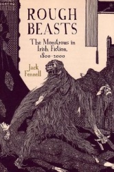 Rough Beasts - The Monstrous in Irish Fiction, 1800–2000