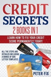 Credit Secrets - Learn How to Fix Your Credit Score ! All The Step Are Detailed Including a Bonus of 609 LETTER TEMPLATES