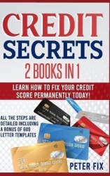 Credit Secrets - Credit Secrets: Learn How to Fix Your Credit Score ! All The Step Are Detailed Including a Bonus of 609 LETTER 