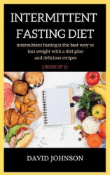 Intermittent Fasting Diet Plan - intermittent fasting is the best way to loss weight with a diet plan and delicious recipes