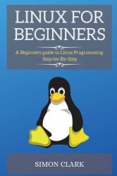 Linux for Beginners - A Beginners guide to Linux Programming Step-by-By-Step