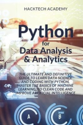 Python for Data Analysis & Analytics - The Ultimate and Definitive Guide to Learn Data Science and Coding With Python. Master Th