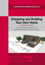 A Straightforward Guide to Designing and Building Your Own Home Second Edition 2026 - A Comprehensive Guide to the Self-Build Pr