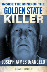 Inside the Mind of the Golden State Killer - Joseph James DeAngelo