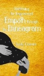 Awakening the Empowered Empath through the Enneagram - This Book includes: The Power of The Enneagram & The Sacred Enneagram. A 