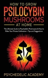 How To Grow Psilocybin Mushrooms At Home