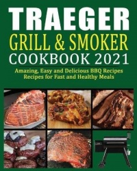Traeger Grill & Smoker Cookbook - Easy and Delicious BBQ Recipes for Fast and Healthy Meal