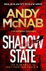 Shadow State - The gripping and unputdownable thriller from the 'original SAS hero'