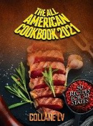 The All American Cookbook 2021 - 50 Recipes for 50 States