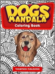 Dogs mandala coloring book - A coloring book for adults full of fabulous mandala dogs. A perfect gift for relaxation and stress 