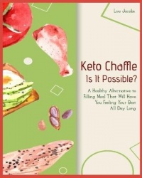 Keto Chaffle - Is It Possible? - A Healthy Alternative to Filling Meal That Will Have You Feeling Your Best All Day Long