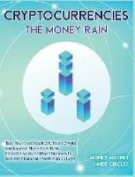 Cryptocurrencies The Money Rain - Take Your Face Mask Off, Trade Crypto and Impress Them from Now. Find Out 5+ Home Based Busine