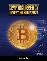 The Cryptocurrency Investing Bible 2021 - Do You Want to Know the Best Strategies to Make Money?