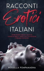 Racconti Erotici Italiani - Storie di Sesso Esplicito tratto da Esperienze vissute. Sesso a Tre, Sottomissione e Orgasmi Intermi