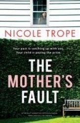 The Mother's Fault - A totally addictive psychological thriller full of twists