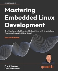 Mastering Embedded Linux Development - Craft fast and reliable embedded solutions with Linux 6.6 and The Yocto Project 5.0 (Scar