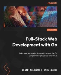 Full-Stack Web Development with Go - Build your web applications quickly using the Go programming language and Vue.js