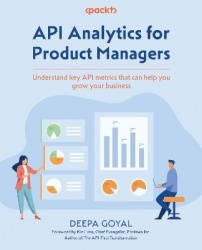 API Analytics for Product Managers - Understand key API metrics that can help you grow your business