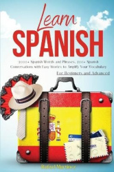 Learn Spanish - 2000+ Spanish Words and Phrases, 200+ Spanish Conversations with Easy Stories to Amplify Your Vocabulary. For Be