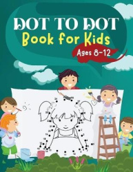 Dot to Dot Book for Kids Ages 8-12 - Challenging and Fun Dot to Dot Puzzles for Kids, Toddlers, Boys and Girls Ages 6-8 8-10, 10