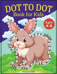 Dot to Dot Book for Kids Ages 4-8 - Connect the Dots Book for Kids Age 4, 5, 6, 7, 8 100 PAGES Dot to Dot Books for Children Boy