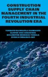 Construction Supply Chain Management in the Fourth Industrial Revolution Era