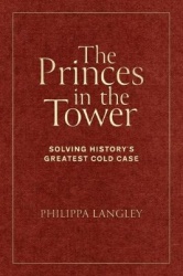 The Princes in the Tower (special edition) - Solving History's Greatest Cold Case