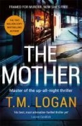 The Mother - The relentlessly gripping, utterly unmissable Sunday Times bestselling thriller - guaranteed to keep you up all nig