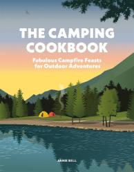 The Camping Cookbook - Fabulous Campfire Feasts for Outdoor Adventurers