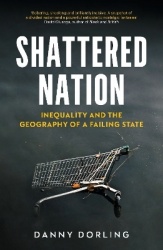 Shattered Nation - Inequality and the Geography of A Failing State
