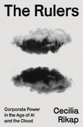 The Rulers - Corporate Power in the Age of AI and the Cloud